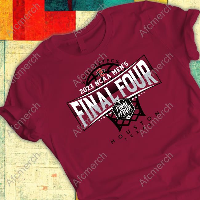 Sdsu Aztecs 2023 Ncaa Men's Final Four Houston Texas Shirts