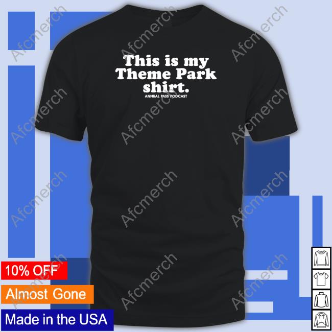 This Is My Theme Park Shirt Annual Pass Podcast T-Shirt
