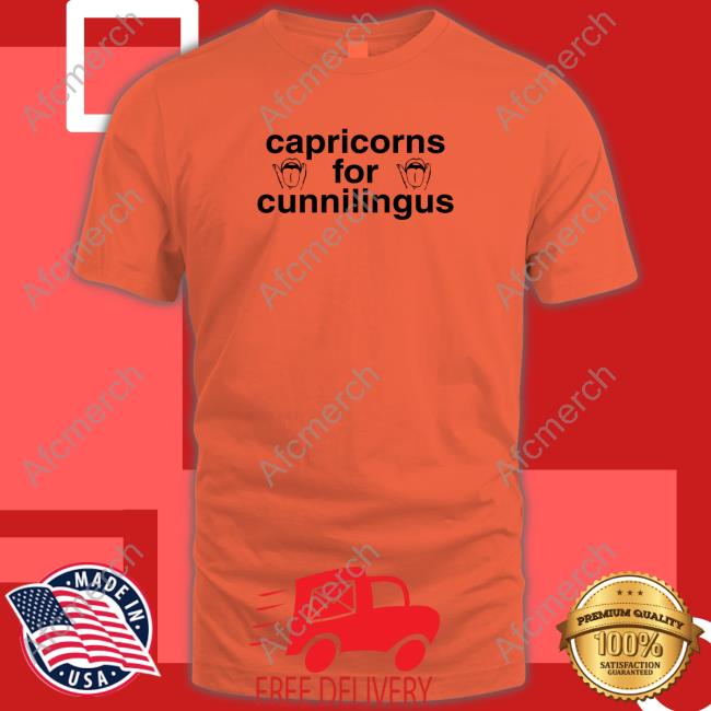 Capricorns For Cunnilingus Hoodie Shirts That Go Hard