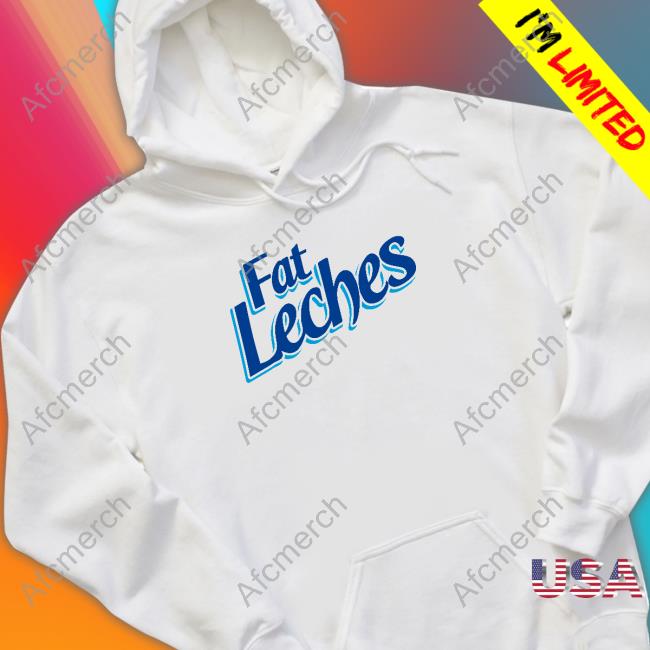 Fat Leches Shirt T Shirts