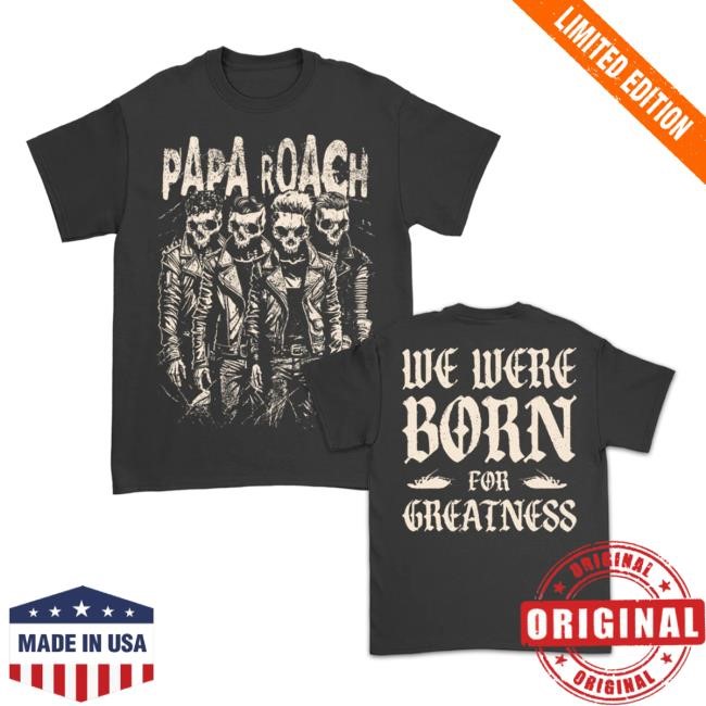 Official Papa Roach Merch Born For Greatness Shirt