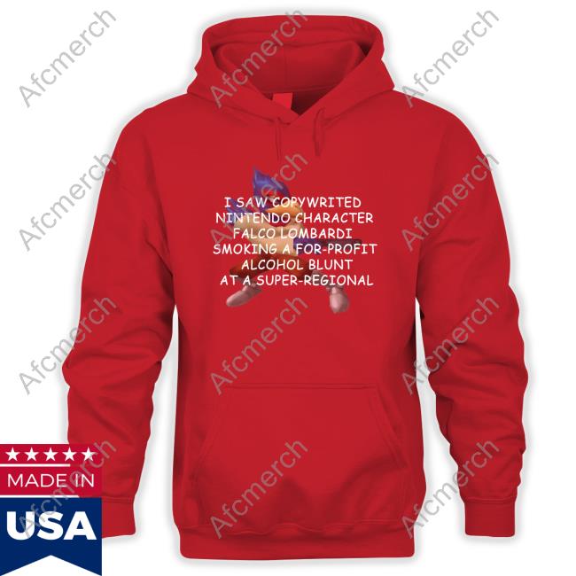 Official I Saw Copywrited Nintendo Character Falco Lombardi Smoking A For-Profit Alcohol Blunt At A Super-Regional T Shirts