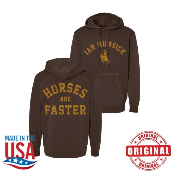 Horses are Faster Hoodie Ian Munsick Horses are Faster New Hoodie Ian Munsick