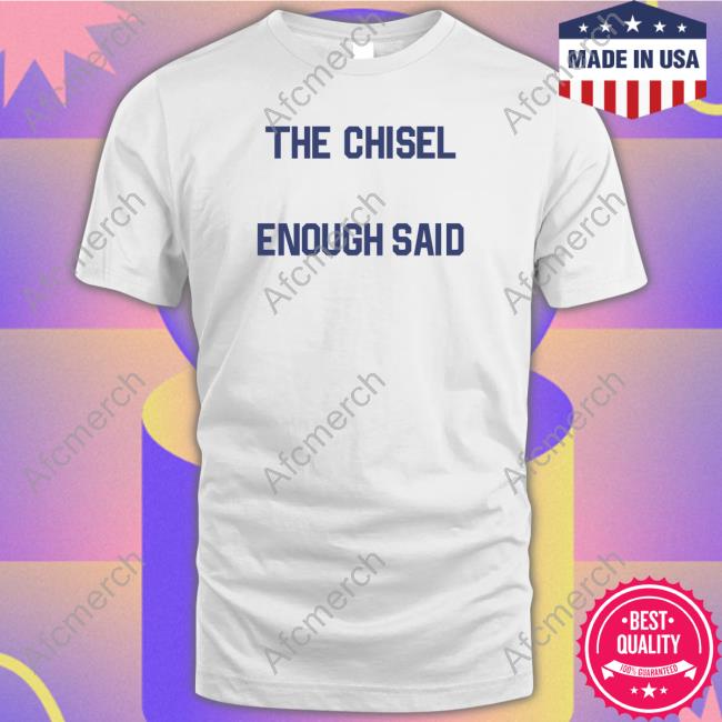 Brass City Merch The Chisel Enough Said Long Sleeve T Shirt