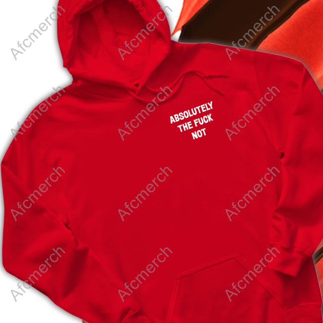 Absolutely The Fuck Not Sweatshirt Father Bluechi
