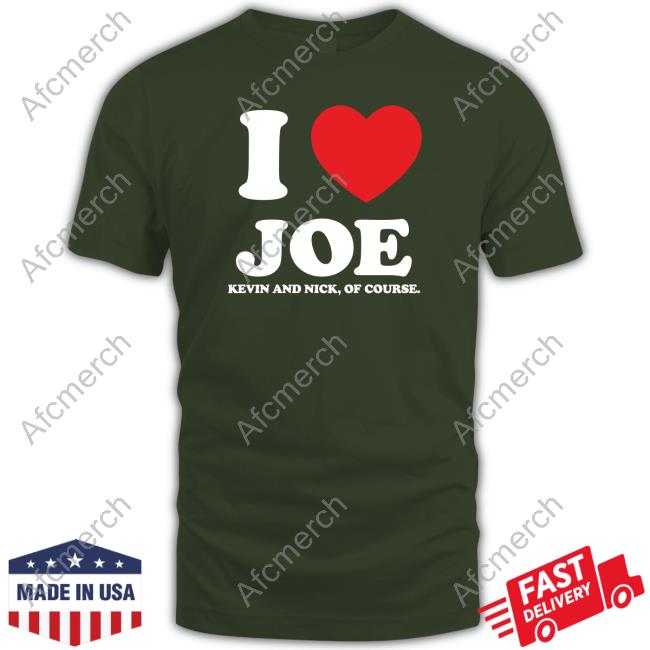 Jonas Brothers I Love Joe Kevin And Nick Of Course Tee Shirt
