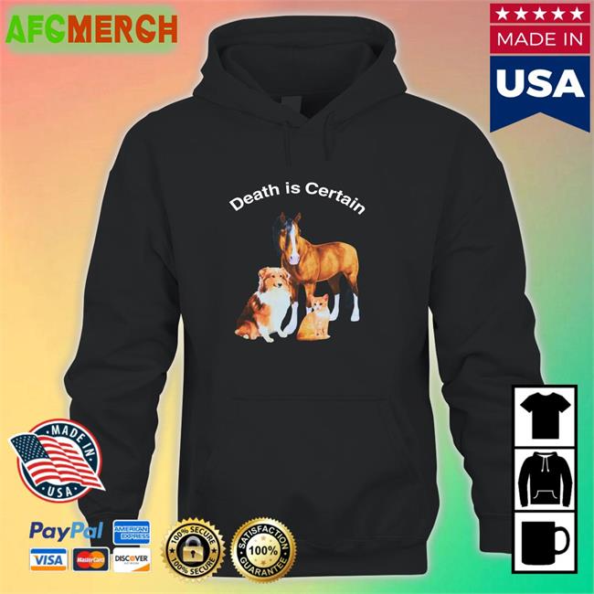 Shirts That Go Hard Death Is Certain Original Sweatshirt Shirtsthtgohard