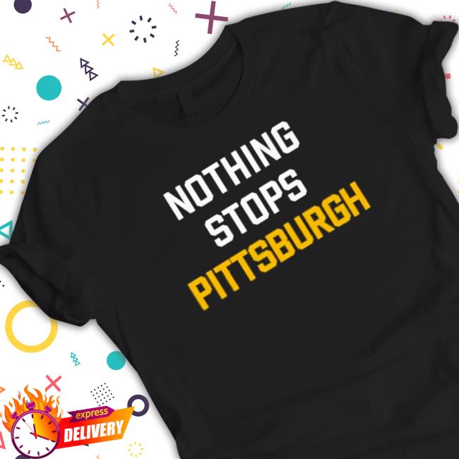 Official Nothing stops Pittsburg Tee Shirts