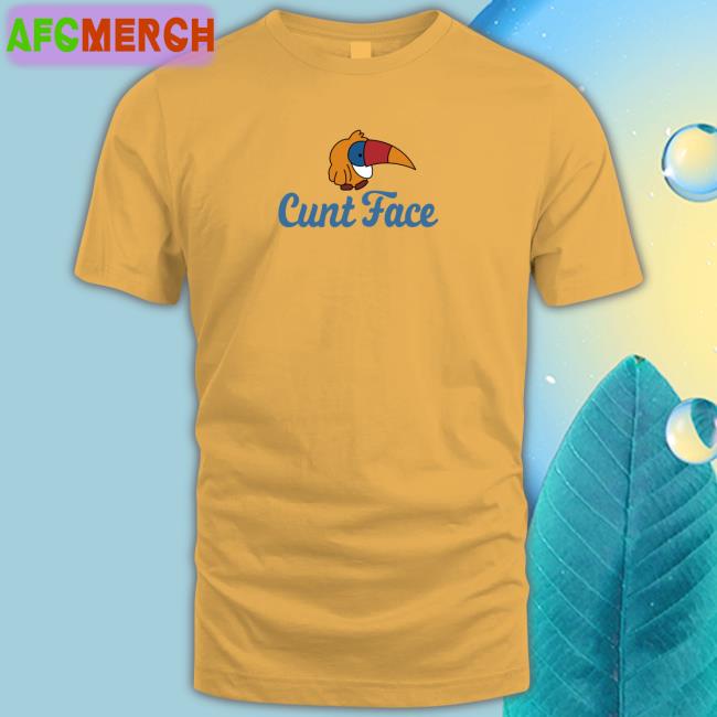 Shirts That Go Hard Cunt Face Edition Limited Shirt 2022 Shirtsthtgohard