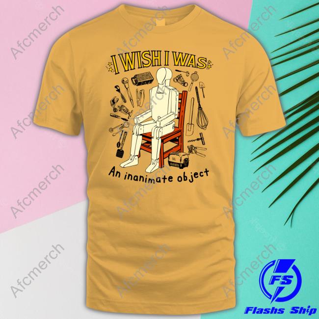 Original I Wish I Was An Inanimate Object Long Sleeve T-Shirt