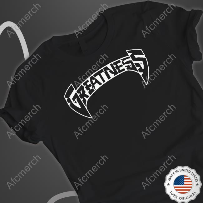 Greatness Merch Greatness Long Sleeve T Shirt