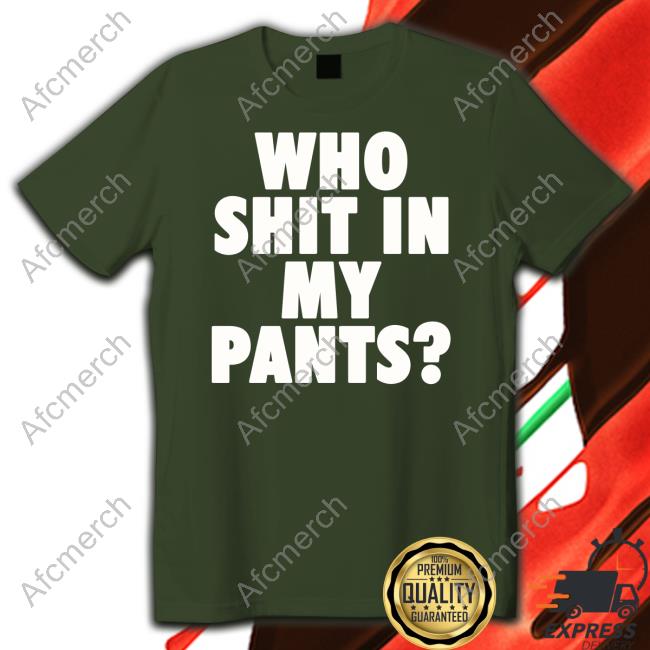 Official Who Shit In My Pants Tee