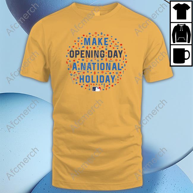 Baseballism X Mlb Make Opening Day A National Holiday T-Shirt