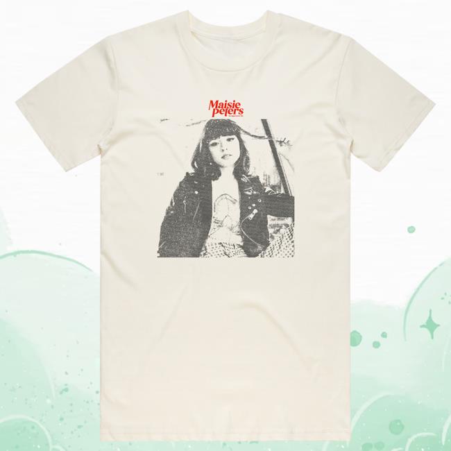 Official Maisie Peters Merch Store Maisie Peters You Signed Up For This Photo Hot Shirt Natural