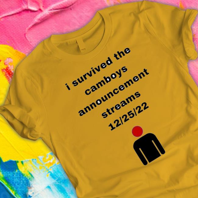 I Survived The Camboys Announcement Streams 12 25 22 t- shirt I Survived The Camboys Announcement Streams 12 25 22 Sweater