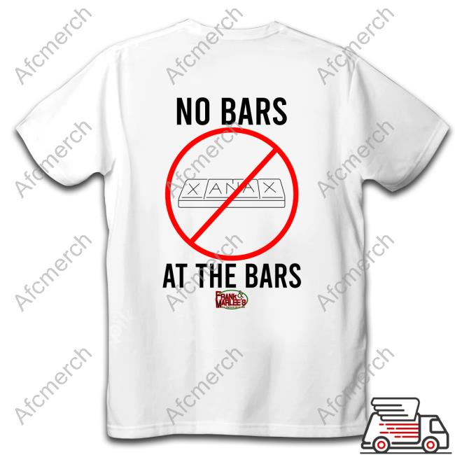 No Bars At The Bars Tee Shirt