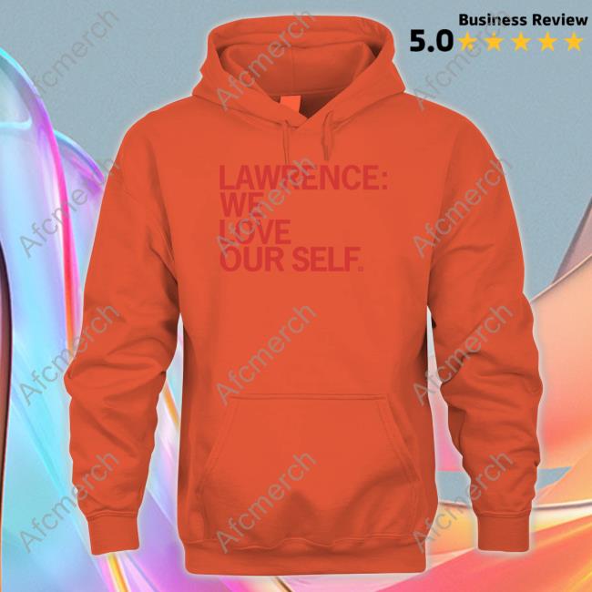 Lawrence We Love Our Self Shirt Lawrence We Love Our Self Shirt