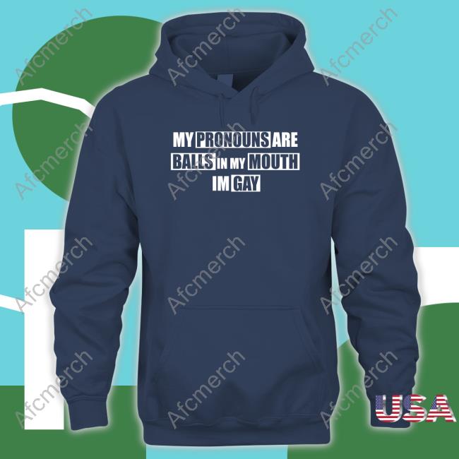 My Pronouns Are Balls In My Mouth Im Gay T Shirt