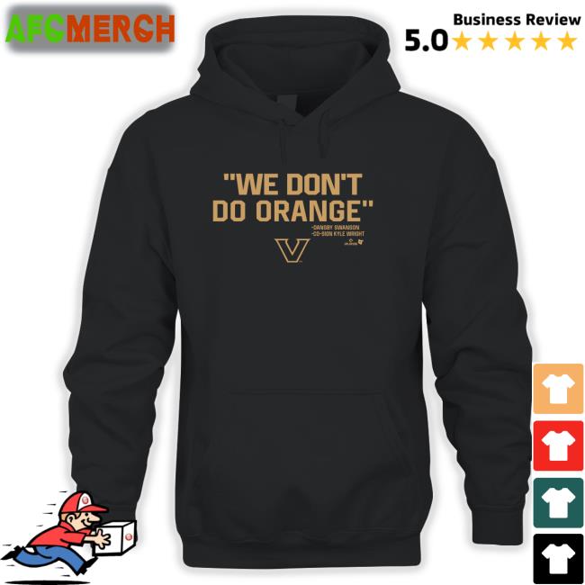 BreakingT Shop Vanderbilt Baseball We Don't Do Orange Shirts Vanderbilt Athletics