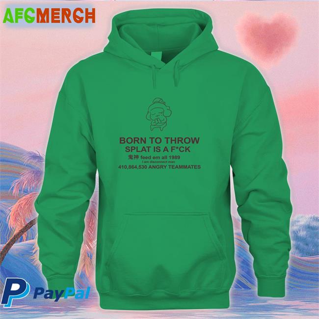 Mocha Born To Throw Splat Is A Fuck Original Unisex Sweatshirt MochaSplats