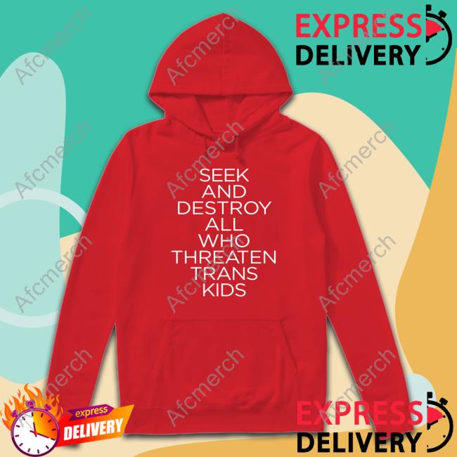 Seek And Destroy All Who Threaten Trans Kid Shirt