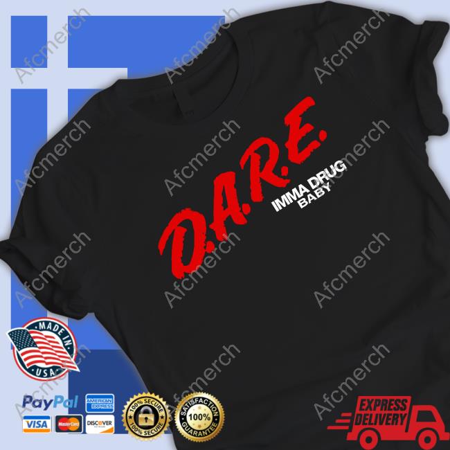 Official DARE Imma Drug Baby T-Shirt