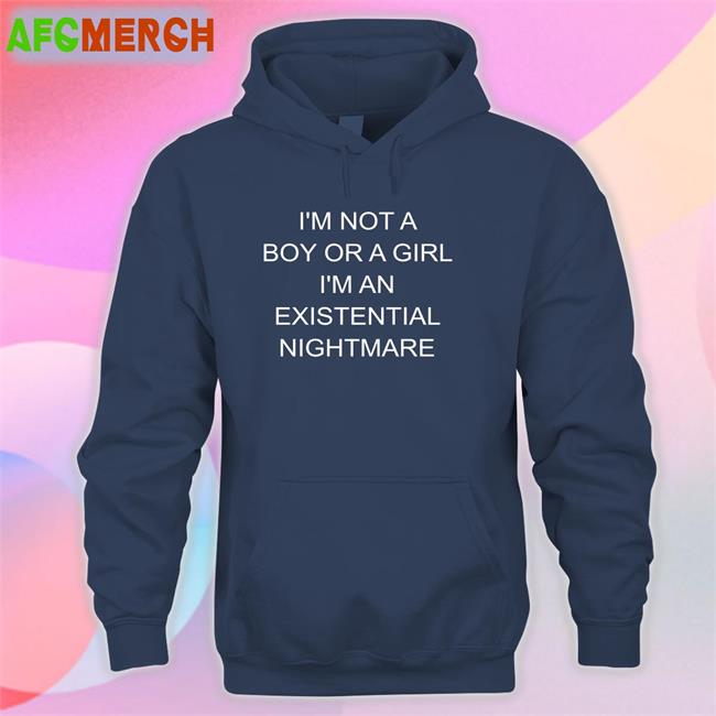 Shirts That Go Hard I'm Not A Boy Or A Girl I'm An Existential Nightmare Long Sleeve T Shirt Shirtsthtgohard