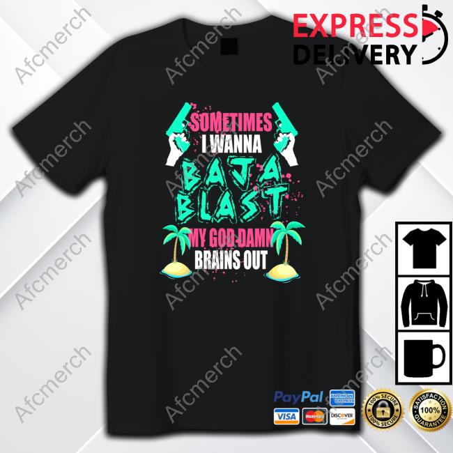 Official Sometimes I Wanna Baja Blast My God Damn Brains Out Essential T Shirt