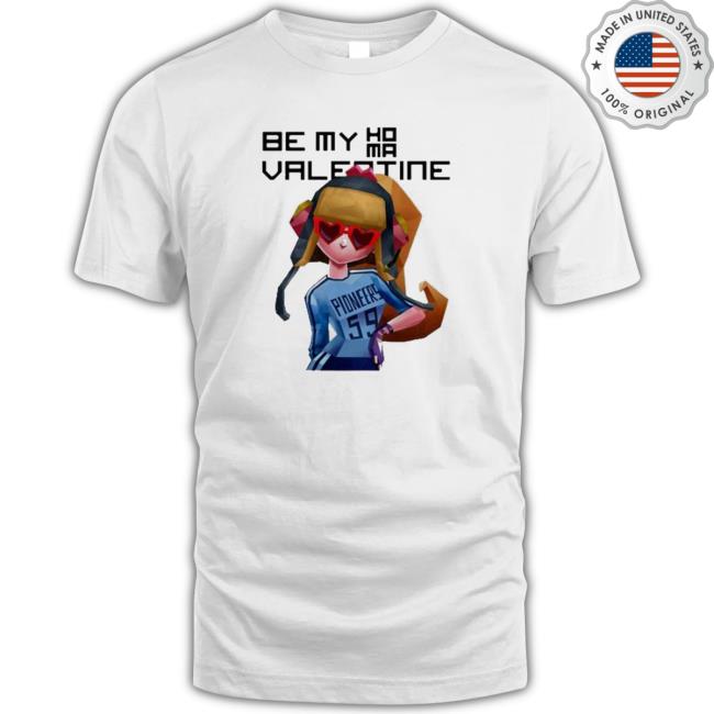 Official Be my homa Valentine Hoodie Be my homa Valentine Hoodie