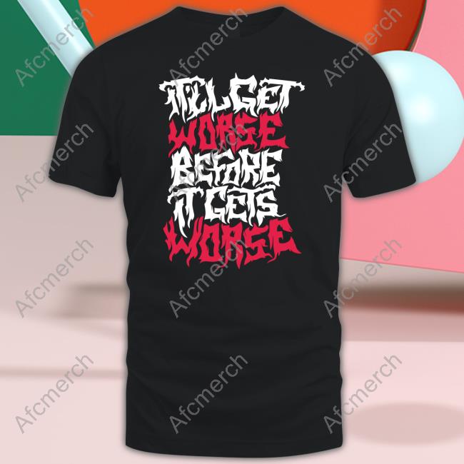 No System It'll Get Worse Before It Gets Worse Death Metal Hoodie