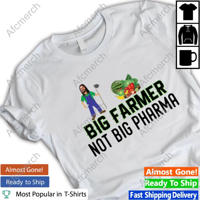Big Farmer Not Big Pharma Shirt Big Farmer Not Big Pharma Hoodie