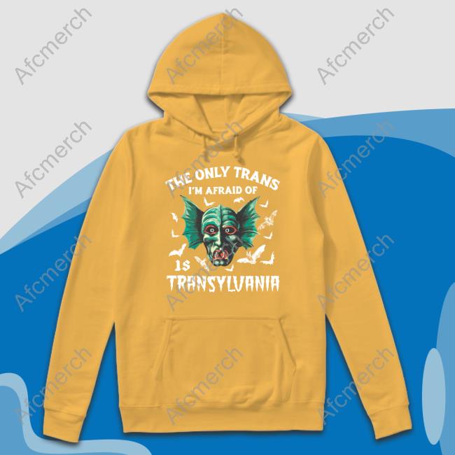 The Only Trans I'm Afraid Of Is Transylvania Long Sleeve T-Shirt