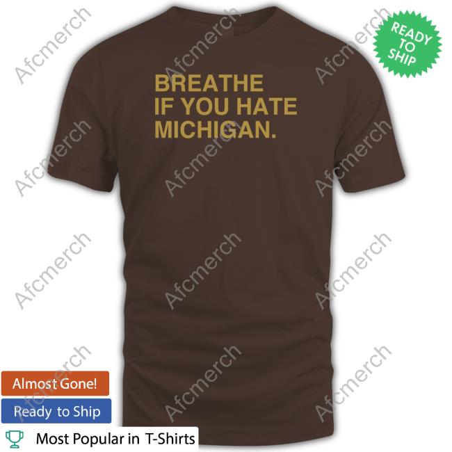 Obvious Shirts Merch Breathe If You Hate Michigan Tee