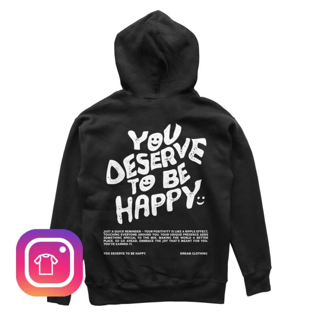 Official Dream Clothing HQ You Deserve To Be Happy Crew