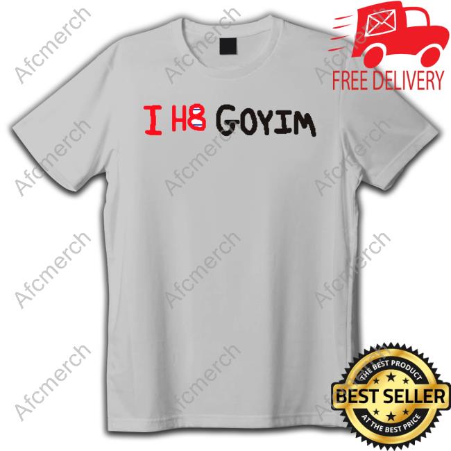 I H8 Goyim Sweatshirt
