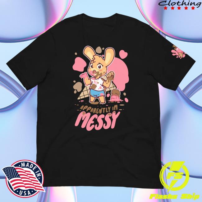 Official Pretend Again Apparently! I'm Messy Shirt New Black (Owo / Oh Woah! Shirt)