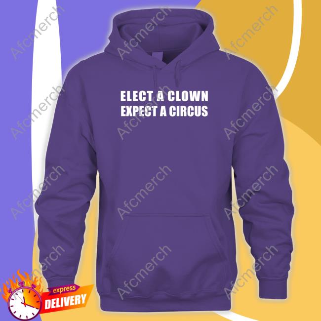 Elect A Clown Expect A Circus T Shirts