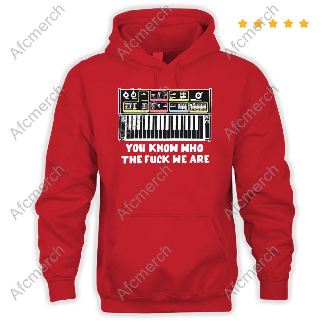 Official You Know Who The Fuck We Are Tee Shirt