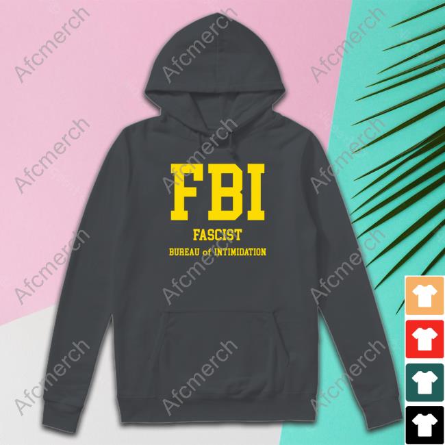 FBI Fascist Bureau Of Intimidation Tee Shirt