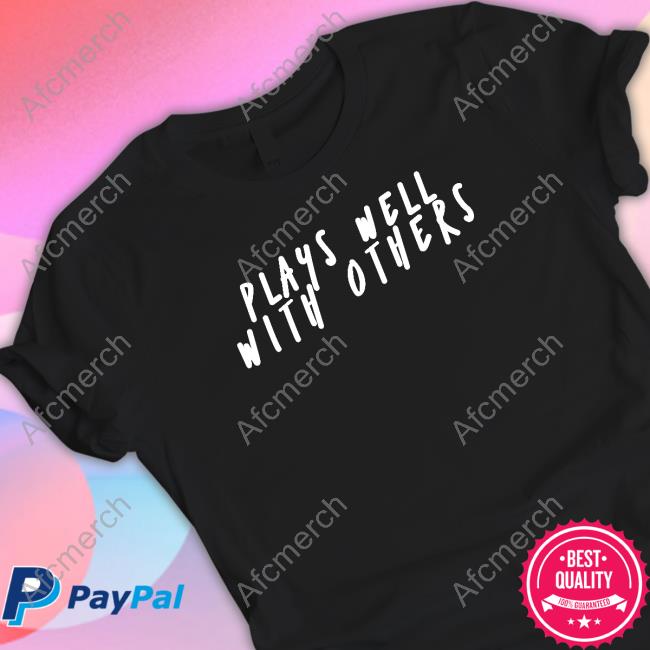 Wicked Naughty Store Official Plays Well With Others T-Shirt Plays Well With Others Shirt
