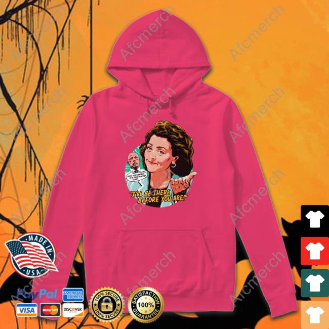 Nordacious Merch I'll Be There Before You Are Sweatshirt Nordacious Merch I'll Be There Before You Are T Shirt