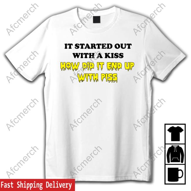 It Started Out With A Kiss TShirts Shirtsthtgohard