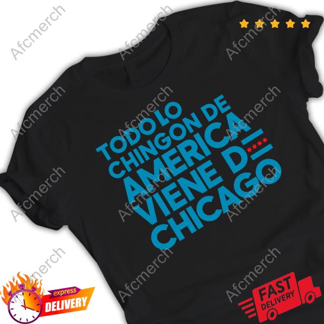 Official Chicago Mahogany Merch Todo Lo Chingon De America Viene De Chicago T-Shirt