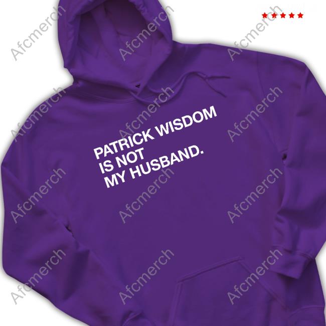 Patrick Wisdom Is Not My Husband. Tees Obvious Shirts