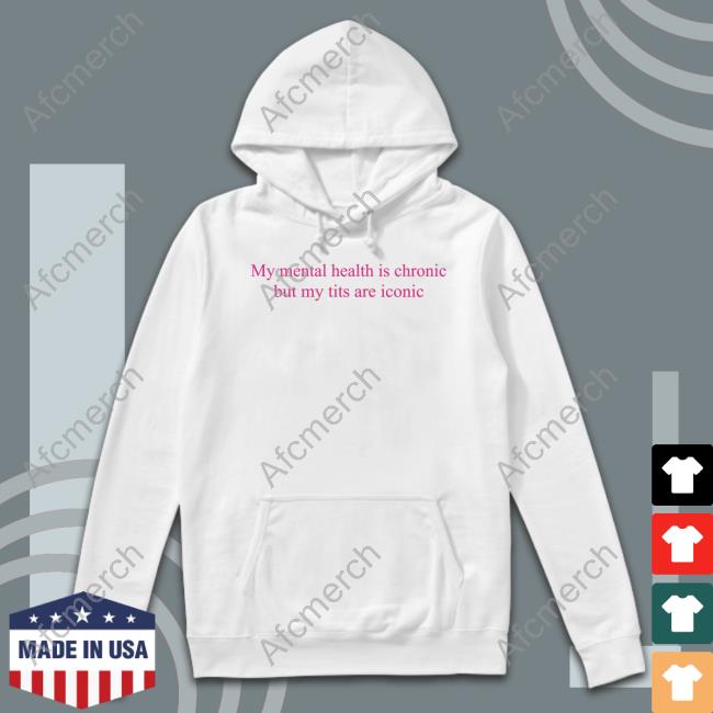 Adèle My Mental Health Is Chronic But Me Tits Are Iconic Long Sleeve Tee Shirt Adelecastillon