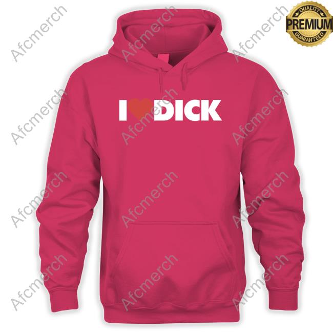 I Love Dick Hoodie Official I Love Dick Tee