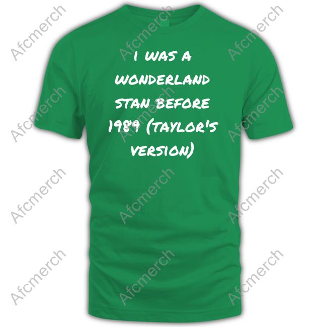 Official I Was A Wonderland Stan Before 1989 Shirt