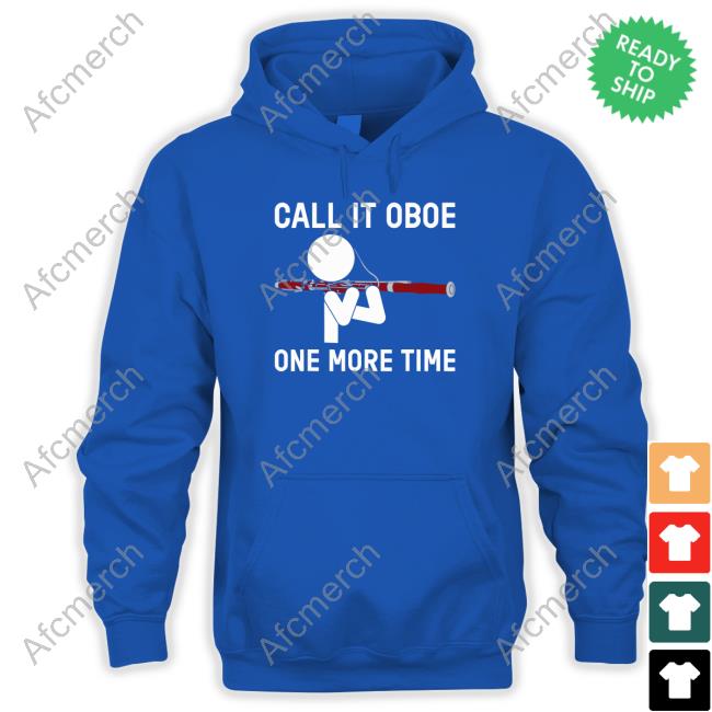 Call It Oboe One More Time Long Sleeve Tee Call It Oboe One More Time Hoodie Shirt Bassoon