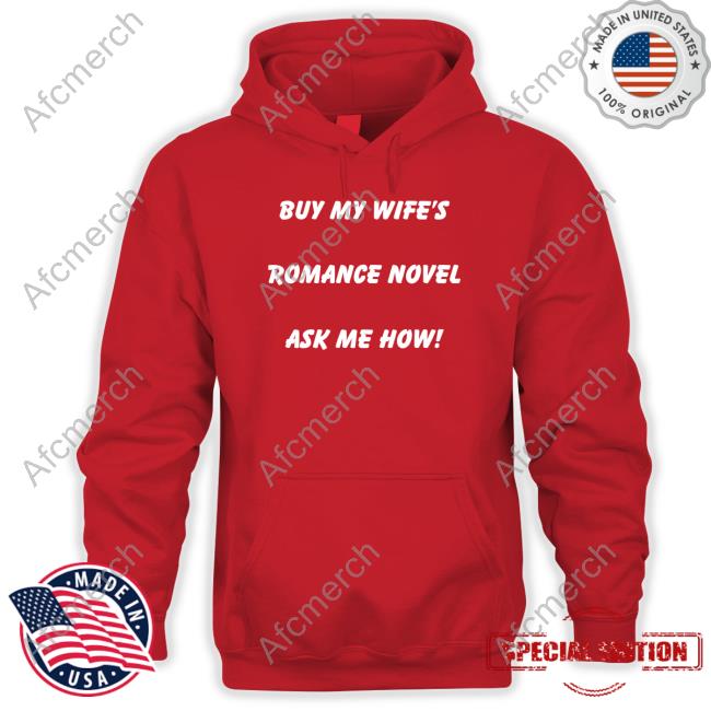 Buy My Wife's Romance Novel Ask Me How Long Sleeve T Shirt Celestine Martin Author Notes