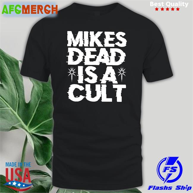 Mikes Dead Is A Cult Sweatshirt